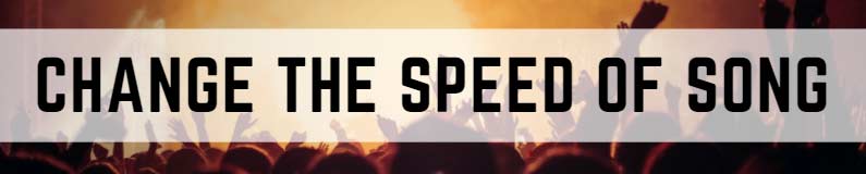 change the speed of music