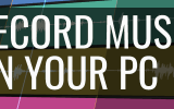 Practical methods for recording music on your PC